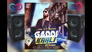 GADDI KALI - Bass Boosted JSL Ft IKKA ( Full Song 