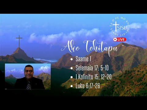 Ako Tohitapu – 6 Feb 2022 – Saame 1, Sel 17, 1 Kol 15, Luke 6