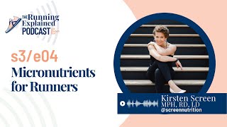 s3/e04 Micronutrients for Runners with Kirsten Screen, MPH, RD, LD | The Running Explained Podcast