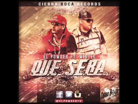 EL POWDER FT. WISTEL - QUE SERA