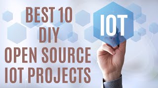 Best 10 DIY Open Source IOT Projects