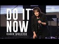 DO IT NOW - a message from Karen Wheaton