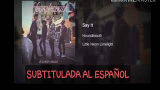 Say It - Houndmouth Sub Español