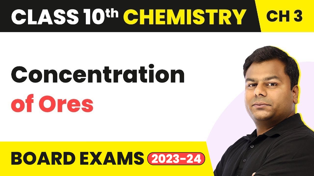 Concentration of Ores - Metal And Non-Metals | Class 10 Chemistry