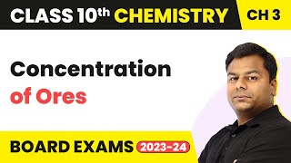 Concentration of Ores - Metal And Non-Metals | Class 10 Chemistry