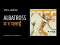 Albatross - Ma Ra Malai /// Full Album /// Music From Nepal /// Jukebox