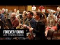 FOREVER YOUNG Arrangement Thiemo Kraas