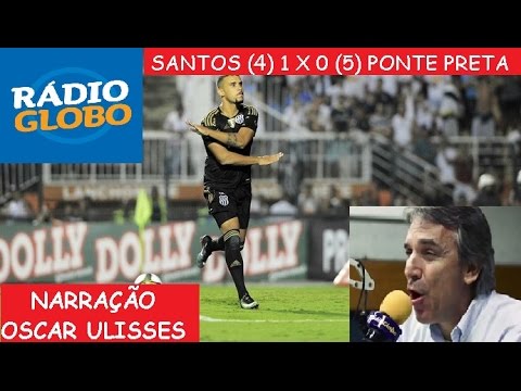 Santos (4) 1 x 0 (5) Ponte Preta Paulistão 2017 NARRAÇÃO Oscar Ulisses - Rádio Globo