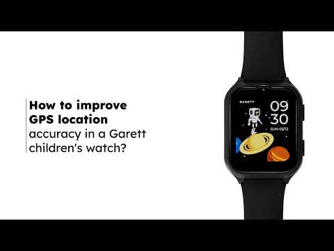 How to improve GPS location accuracy in a children's smartwatch | Garett