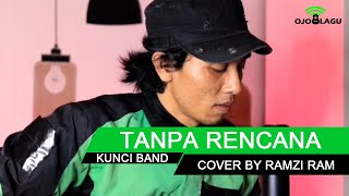 Download lagu TANPA RENCANA - KUNCI BAND | RAMZI RAM [COVER] mp3