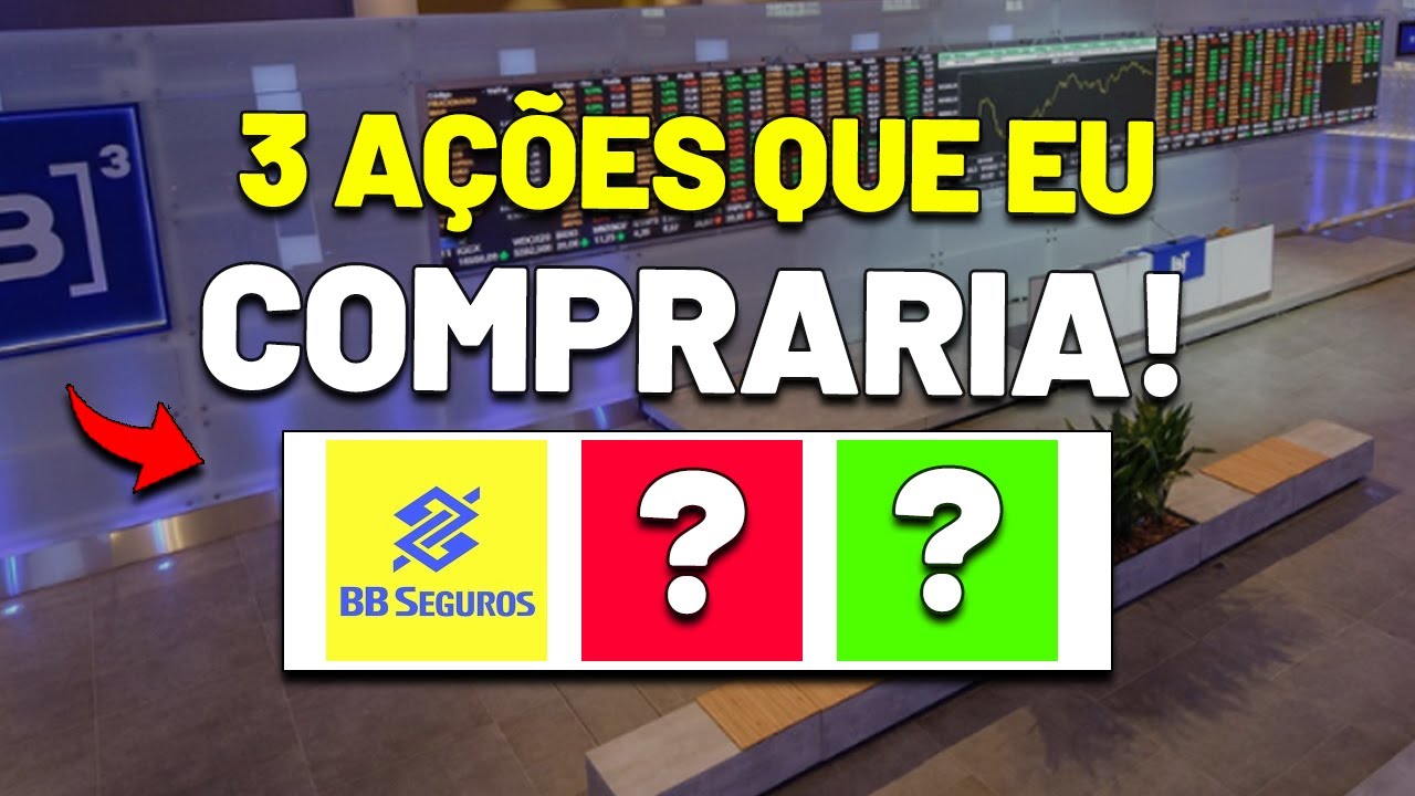 3 AÇÕES que EU COMPRARIA NAS COTAÇÕES ATUAIS | BB SEGURIDADE BBSE3 PORTO SEGURO PSSA3 e SLC SLCE3