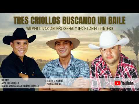 Tres Criollos Buscando Un Baile - Wilmer Tovar, Andrés Sereno y Jesús Daniel Quintero