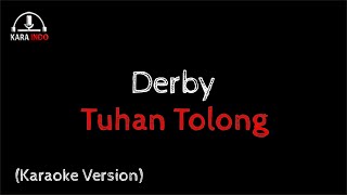 Download lagu Derby - Tuhan Tolong (Karaoke) mp3