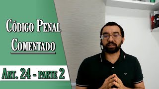 Código Penal Comentado - Art. 24 - Parte 2