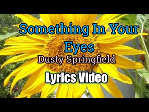 Something In Your Eyes - Dusty Springfield (Lyrics Video)