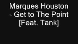 Marques Houston - Get to The Point [feat. Tank] [Full] [2009] [Download]