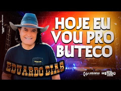 EDUARDO DIAS- DVD - HOJE EU VOU PRO BUTECO LANÇAMENTO 2023