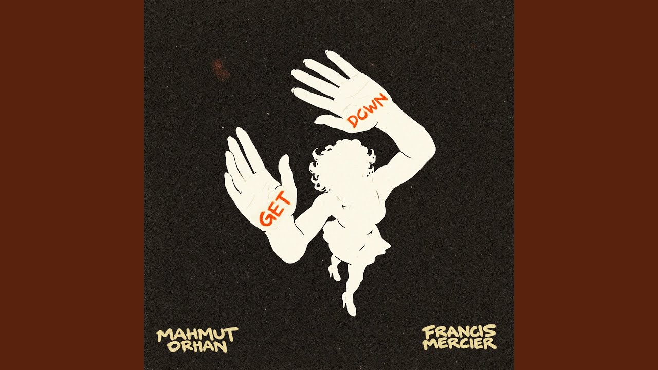 Mahmut Orhan & Francis Mercier - Get Down