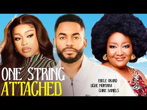 ONE STRING ATTACHED (2025 MOVIE) EBELE OKARO, UCHE MONTANA, CHIKE DANIELS | NEW TRENDING MOVIE