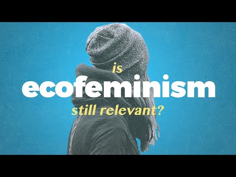 生态女性主义是否仍然相关（Is Ecofeminism still relevant?）