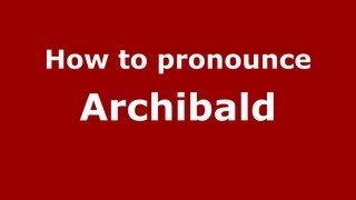 How to pronounce Archibald