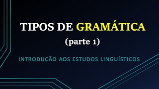 Conceitos de gramática (Parte 1): normativa e descritiva