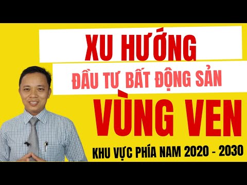 Xu hướng đầu tư bất động sản VÙNG VEN 2020 - 2030 I Phạm Văn Nam