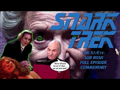 SNARK TREK | TNG Season 7 Episode 14: "Sub Rosa" | COMMENTARY TRACK