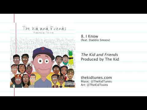 The Kid - I Know (feat. Daddio Smoov & Pineapple Jam)