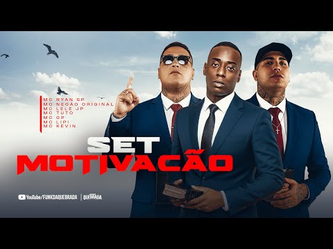 SET MOTIVAÇÃO - MC Lele JP, MC Negão Original, MC Kevin, MC Ryan SP, MC Tuto, MC Neguinho do Kaxeta