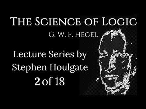 Hegel's Science of Logic: Lectures by Stephen Houlgate (2 of 18)