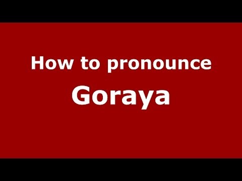 How to pronounce Goraya (Russian/Russia) - PronounceNames.com