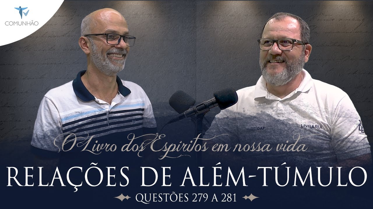 O Livro dos Espíritos em nossa vida | #107 - Relação Além Túmulo -  Questões 279 à 281