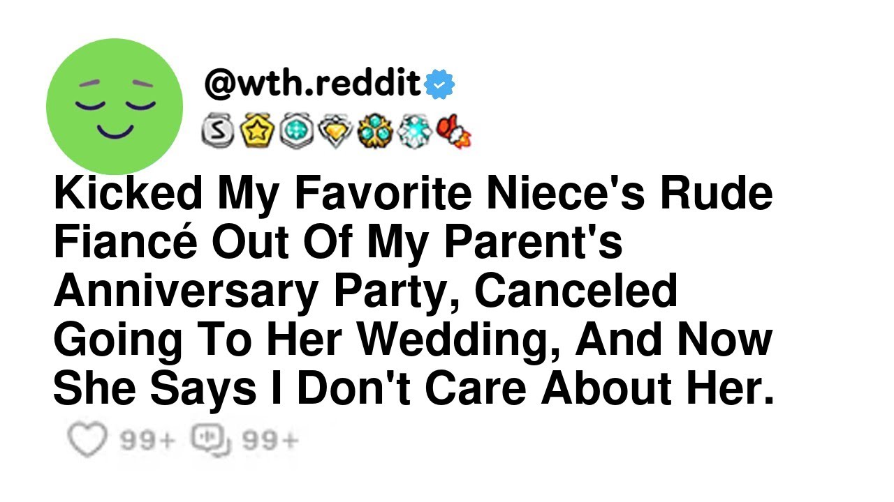 Kicked My Favorite Niece's Rude Fiancé Out Of My Parent's Anniversary Party, Canceled Going To He...