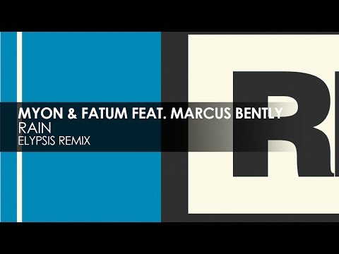 Myon x Fatum featuring Marcus Bently - Rain (Elypsis Remix)