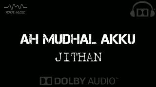 Ah Mudhal Akku  Jithan  Tamil Hits  Dolby Surround
