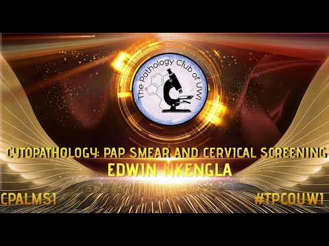 CPALMSI 0005: Cytopathology: Pap Smear, Cervical Screening | Mr Edwin Nkengla | 26/11/20 | 5:00 P.M.