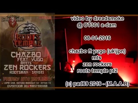 CHAZBO ft yugo  - roots temple session 2 ''love & unity'' @ ot301 a-dam .08 -01-2016