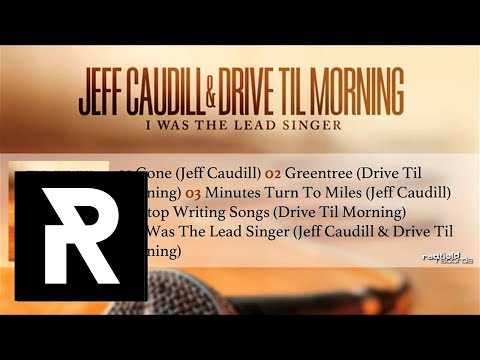 05 JEFF CAUDILL & DRIVE TIL MORNING - I Was The Lead Singer (Jeff Caudill & Drive Til Morning)