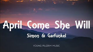 Simon &amp; Garfunkel  - April Come She Will (Lyrics)