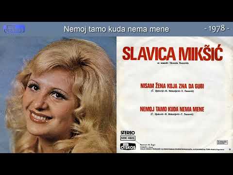 Slavica Miksic - Nemoj tamo kuda nema mene - (Audio 1978)