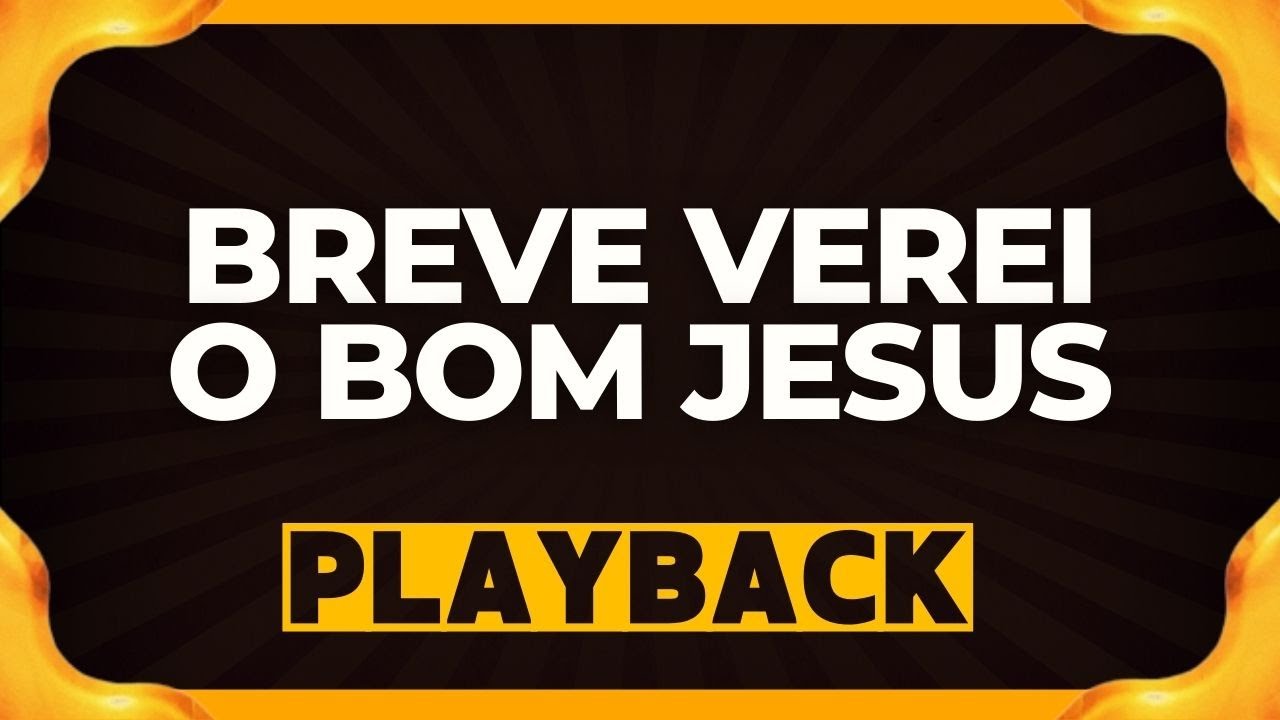 BREVE VEREI O BOM JESUS playback