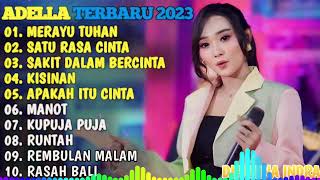 Download lagu OM ADELLA TERBARU 2024 🎵 MERAYU TUHAN - SATU RASA CINTA - SAKIT DALAM BERCINTA - KISINAN - RASAH BAL mp3