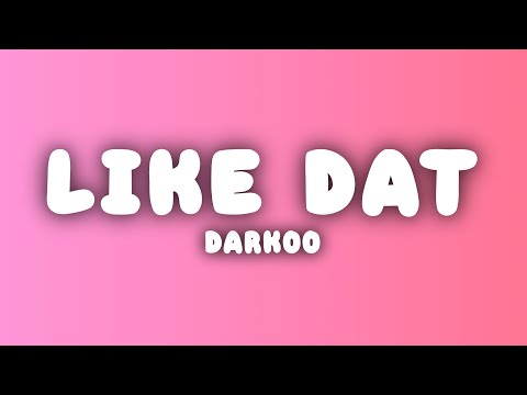 Darkoo - Like Dat (Lyrics)