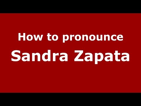 How to pronounce Sandra Zapata (Colombian Spanish/Colombia)  - PronounceNames.com