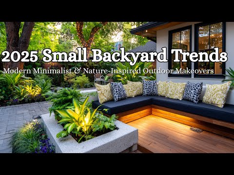 2025 Small Backyard TrendsModern Minimalist & Nature-Inspired Outdoor Makeovers