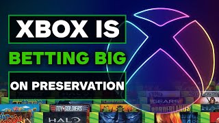Xbox is Betting Big on Game Preservation