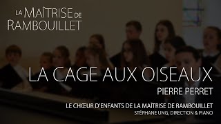 Pierre Perret: La cage aux oiseaux · Le Chœur d'Enfants de la Maîtrise de Rambouillet