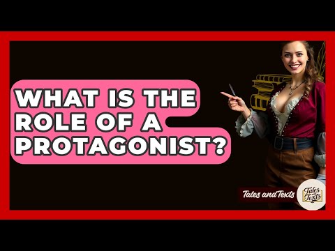 What Is The Role Of A Protagonist? - Tales And Texts
