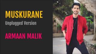 Muskurane Ki Wajah Tum Ho "Unplugged version Armaan Malik"